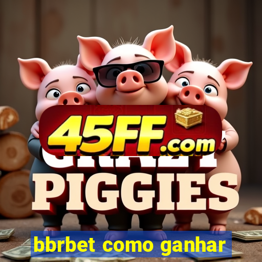 bbrbet como ganhar